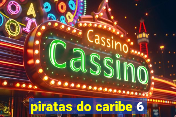 piratas do caribe 6